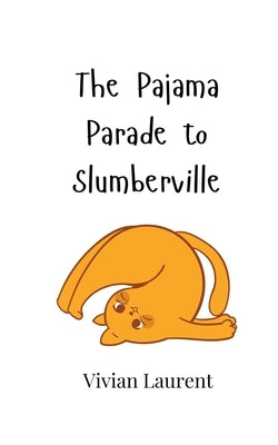 The Pajama Parade to Slumberville by Laurent, Vivian