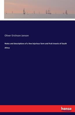 Notes and descriptions of a few injurious farm and fruit insects of South Africa by Janson, Oliver Erichson