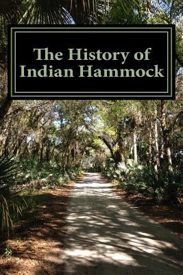 The History of Indian Hammock: includes a brief history of Fort Drum & Okeechobee by Devine, Carol J.