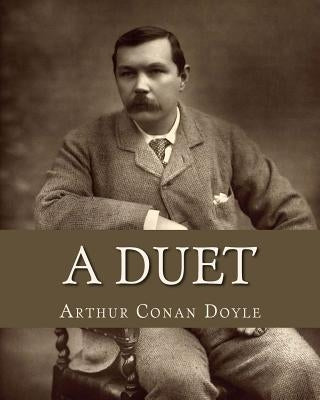 A Duet: With An Occasional Chorus by Doyle, Arthur Conan