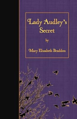 Lady Audley's Secret by Braddon, Mary Elizabeth