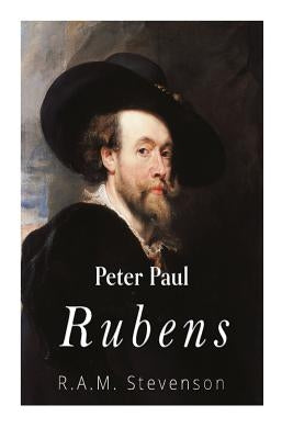Peter Paul Rubens by Stevenson, R. A. M.