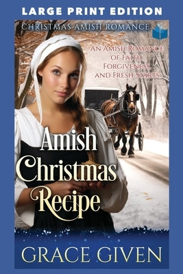 Amish Christmas Recipe: Large Print Edition by Given, Grace