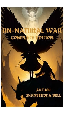 UN-Natural War Complete Edition by Bell, Shaneekqua