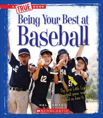 Being Your Best at Baseball (a True Book: Sports and Entertainment) by Yomtov, Nel
