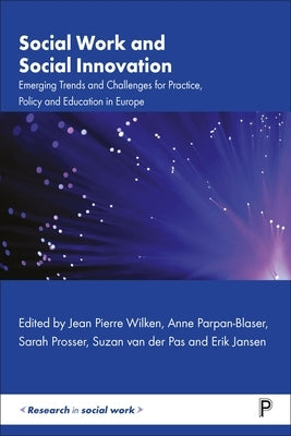 Social Work and Social Innovation: Emerging Trends and Challenges for Practice, Policy and Education in Europe by Baines, Susan
