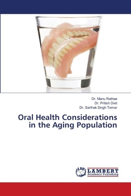 Oral Health Considerations in the Aging Population by Rathee, Manu