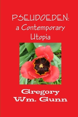 Pseudoeden: a Contemporary Utopia by Gunn, Gregory