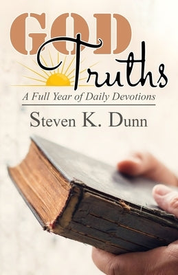 God Truths by Dunn, Steven K.