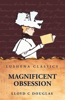 Magnificent Obsession by Lloyd C Douglas