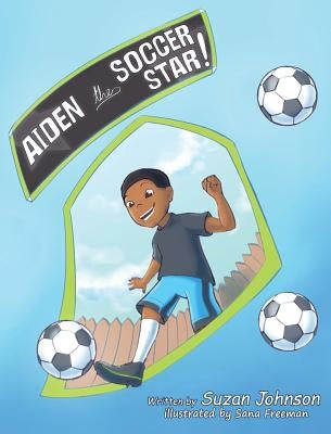 Aiden, the Soccer Star! by Johnson, Suzan