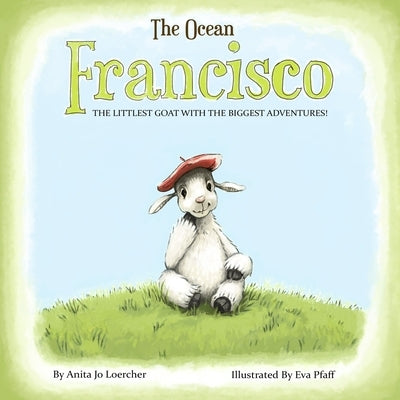Francisco: The littlest goat with the biggest adventures: The Ocean by Pfaff, Eva