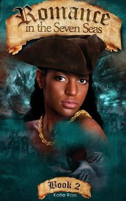 Romance in the Seven Seas, Book 2 by Ross, Katie