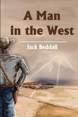 A Man in the West by Beddall, Jack
