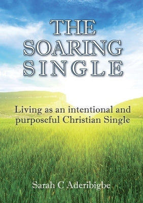 The Soaring Single by Aderibigbe, Sarah C.