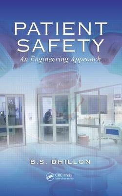 Patient Safety: An Engineering Approach by Dhillon, B. S.