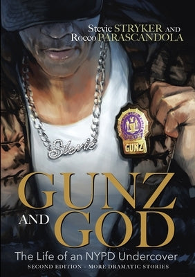 Gunz and God: The Life of an NYPD Undercover by Stryker, Stevie