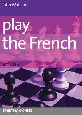 Play the French 4th Edition by Watson, John
