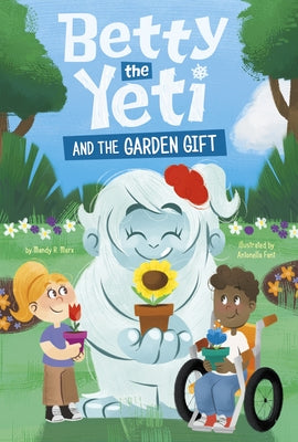 Betty the Yeti and the Garden Gift by Marx, Mandy R.