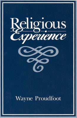 Religious Experience by Proudfoot, Wayne