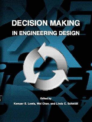 Decision Making in Engineering Design by ASME Press