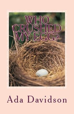 Who CRUSHED MY EGG?: Oh My Egg, Oh my Egg by Onyegbaduo, Chidinma