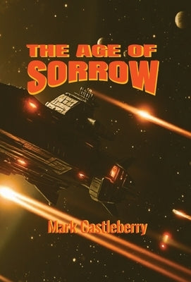 The Age Of Sorrow by Castleberry, Mark