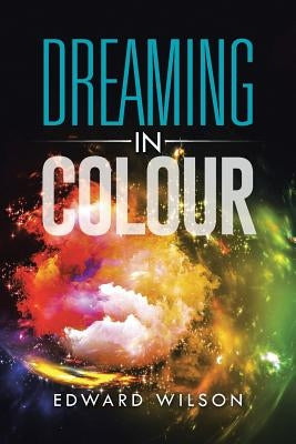 Dreaming in Colour by Wilson, Edward