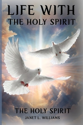 Life With The Holy Spirit by Williams, Janet L.