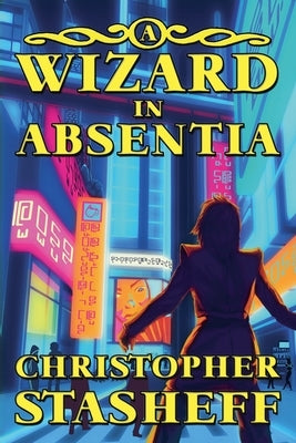 A Wizard in Absentia by Stasheff, Christopher
