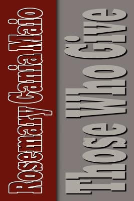Those Who Give by Maio, Rosemary Cania