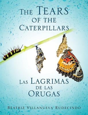 The Tears of the Caterpillars by Villanueva Rudecindo, Beatriz
