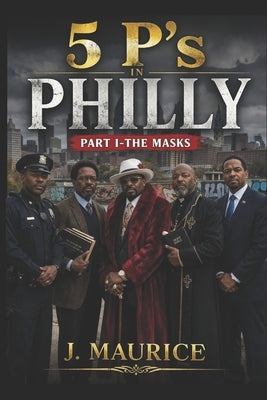 Five P's in Philly: Part 1: -The Mask by Maurice, J.