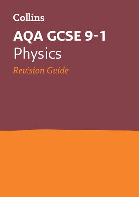 Collins GCSE Revision and Practice: New 2016 Curriculum - Aqa GCSE Physics: Revision Guide by Collins Uk