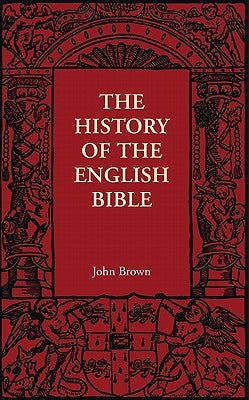 The History of the English Bible by Brown, John