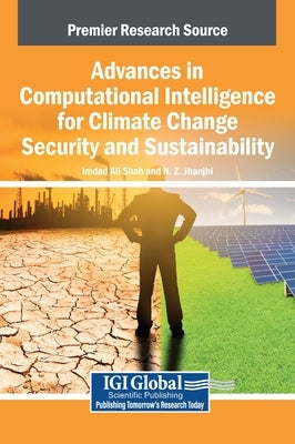 Advances in Computational Intelligence for Climate Change Security and Sustainability by Shah, Imdad Ali