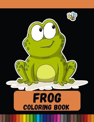 Frog Coloring Book: Adult Stress Relief & Relaxation Coloring Book by Print, DXL
