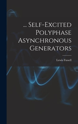 ... Self-Excited Polyphase Asynchronous Generators by Fussell, Lewis