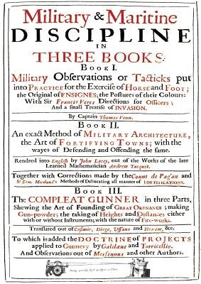 VENN's MILITARY & MARITIME DISCIPLINE 1672: In Three Books... Military Observations on Tacticks put into Practice for the Exercise of Horse and Foot.. by Venn, Thomas