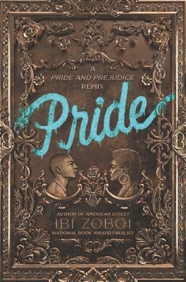 Pride: A Pride & Prejudice Remix by Zoboi, Ibi