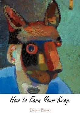 How to Earn Your Keep by Berrini, Deahn