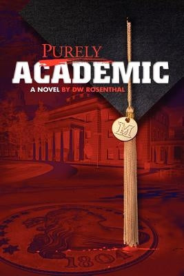 Purely Academic by Rosenthal, D. W.