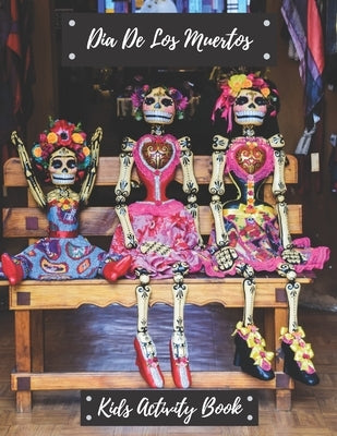 Dia De Los Muertos Kids Activity Book: Dia De Los Muertos, Kids Activity Book, [8.5 in. x 11 in.] by Press, Writing Notebook