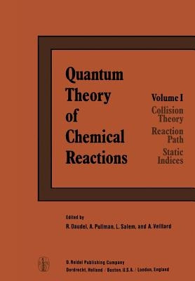 Quantum Theory of Chemical Reactions: 1: Collision Theory, Reaction Path, Static Indices by Daudel, R.