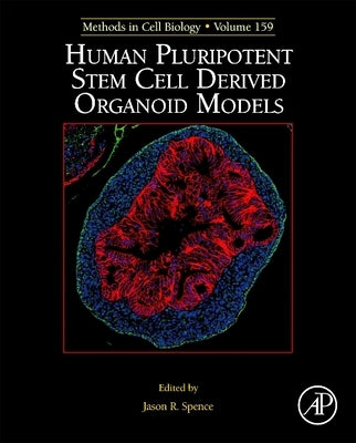 Human Pluripotent Stem Cell Derived Organoid Models: Volume 159 by Spence, J.