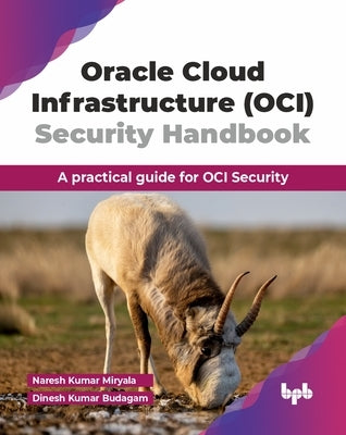 Oracle Cloud Infrastructure (OCI) Security Handbook: A practical guide for OCI Security (English Edition) by Kumar Miryala, Naresh