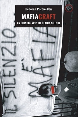 Mafiacraft: An Ethnography of Deadly Silence by Puccio-Den, Deborah