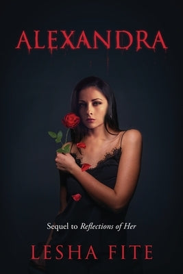 Alexandra: Sequel to Reflections of Her by Fite, Lesha