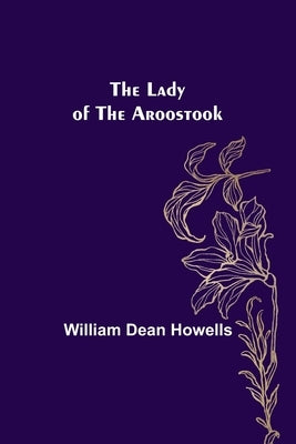 The Lady of the Aroostook by Dean Howells, William