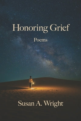 Honoring Grief by Wright, Susan A.